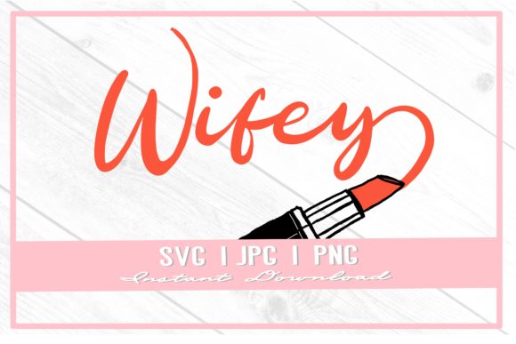 Wifey Lipstick Graphic Wedding Mrs Bride: The Ultimate Design Asset